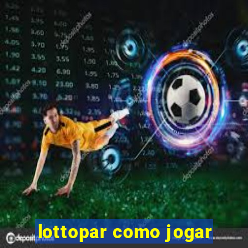 lottopar como jogar